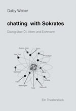 Chatting with Sokrates. Dialog um l, Atom und Eichmann
