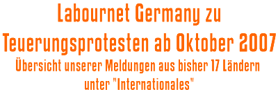 Labournet Germany zu Teuerungsprotesten ab Oktober 2007. bersicht unserer Meldungen aus bisher 17 Lndern unter 