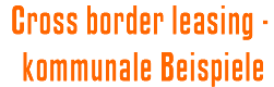 Cross border leasing - kommunale Beispiele