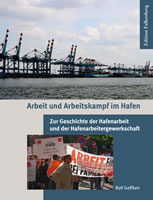 Buch von Rolf Geffken: Arbeit und Arbeitskampf im Hafen. Zur Geschichte der Hafenarbeit und der Hafenarbeitergewerkschaft