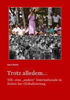 Buch von Jens Huhn: Trotz alledem... TIE – eine “andere” Internationale in Zeiten der Globalisierung