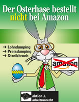Arbeitsunrecht-Amazon-Kampagne zu Ostern: Der Osterhase bestellt nicht bei Amazon