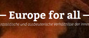 Europa für alle - Kämpfe gegen rassistische und ausbeuterische Verhältnisse der innereuropäischen (Arbeits-)Migration