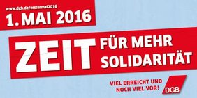 Zeit für mehr Solidarität - DGB zum 1. Mai 2016