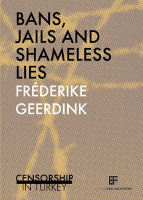 Frederike Geerdink: Bans, Jails and Shameless Lies – Censorship in Turkey