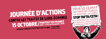 15. Oktober 2016: Landesweiter Protesttag gegen TAFTA und CETA in Frankreich: „15 octobre: journée d’actions Stop TAFTA & CETA“ 