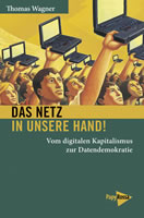 Buch von Thomas Wagner: Das Netz in unsere Hand! Vom digitalen Kapitalismus zur Datendemokratie
