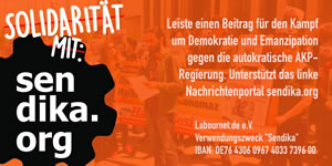 Ismail Küpeli, LabourNet Germany und viele andere UnterstützerInnen rufen zur Spenden für SENDİKA - www.sendika.org auf