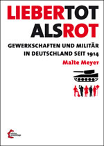 [Buch] Lieber tot als rot? Gewerkschaften und Militär in Deutschland seit 1914