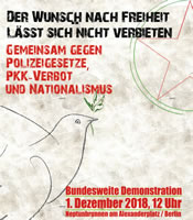 [1. Dezember 2018 Berlin] Bundesweite Demonstration „Gemeinsam gegen Polizeigesetze, PKK-Verbot und Nationalismus - Der Wunsch nach Freiheit lässt sich nicht verbieten“