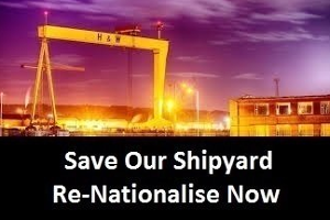 Streikplakat der Werftarbeiter in Belfast im august 2019: Für die Wiederverstaatlichung von Harland und Wolff