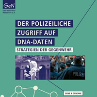 Der polizeiliche Zugriff auf DNA-Daten: Strategien der Gegenwehr. Rechtsberatungsbroschüre zu DNA & Polizei von Gen-ethisches Netzwerk e.V.