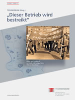 [Buch] "Dieser Betrieb wird bestreikt". Bilder- und Lesebuch zu Streik und Aussperrung 1963 in Mannheim