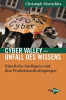 [Buch] Cyber Valley - Unfall des Wissens. Künstliche Intelligenz und ihre Produktionsbedingungen - Am Beispiel Tübingen