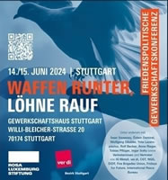 14./15. Juni 2024: Waffen runter, Löhne rauf! Friedenspolitische Gewerkschaftskonferenz im Gewerkschaftshaus Stuttgart