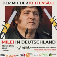 Besuch von Javier Milei in Deutschland am 22.6.24: Rechtsextremist Javier Milei in Deutschland keine Bühne bieten - Monat Anti-Milei (PowerShift)