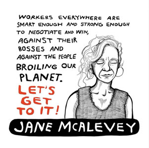 „Arbeitnehmer überall sind klug und stark genug, um zu verhandeln und zu gewinnen, gegen ihre Chefs und gegen die Menschen, die unseren Planeten zerstören. Lasst es uns angehen!“ – Jane McAlevey, „Rules To Win By“ (2023)