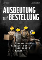 Buch von Johannes Greß im ÖGB-Verlag: Ausbeutung auf Bestellung. Österreicher findest’ für die Arbeit keine