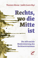 Rechts, wo die Mitte ist. Die AfD und die Modernisierung des Rechtsextremismus. Von Judith Goetz und Thorsten Mense im Unrast Verlag herausgegebenes Buch