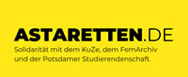 AStAretten.de: Solidarität mit dem KuZe, dem FemArchiv und der Potsdamer Studierendenschaft!