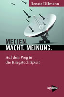 Buch "Medien. Macht. Meinung. Auf dem Weg in die Kriegstüchtigkeit." von Renate Dillmann im PapyRossa Verlag