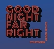 Good Night Far Right – Strategien gegen Rechts (Rosa-Luxemburg-Stiftung)